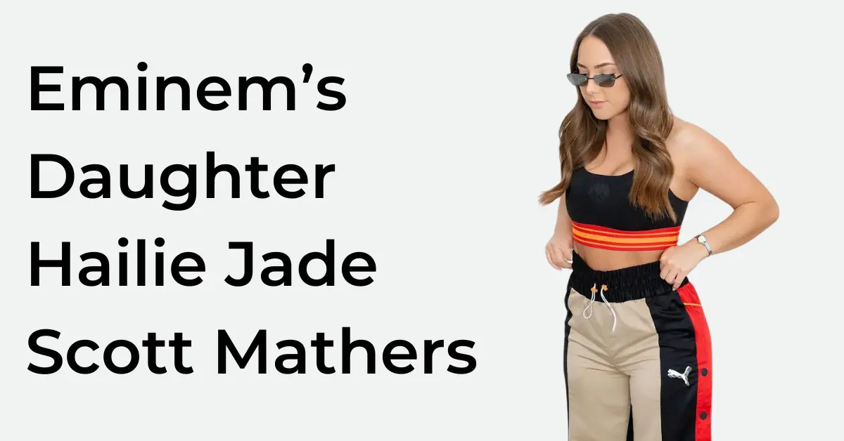 Eminem’s Daughter Hailie Jade Scott Mathers