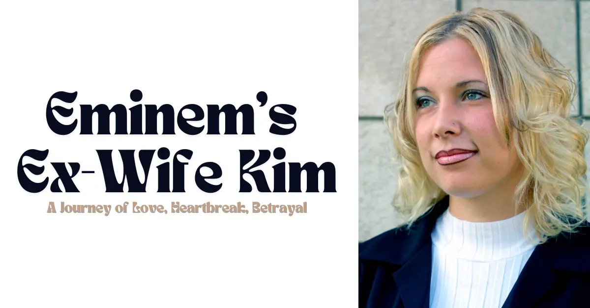 A Journey of Love, Heartbreak, Betrayal of Eminem's Ex-Wife Kim