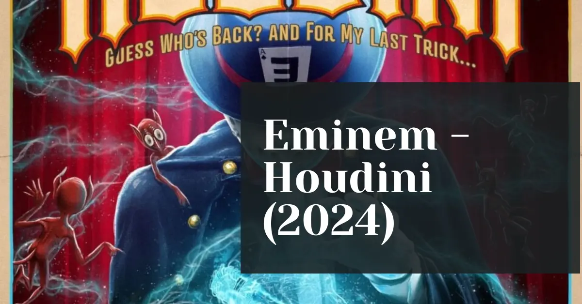 The Real Meaning of Eminem’s “Houdini” (2024)